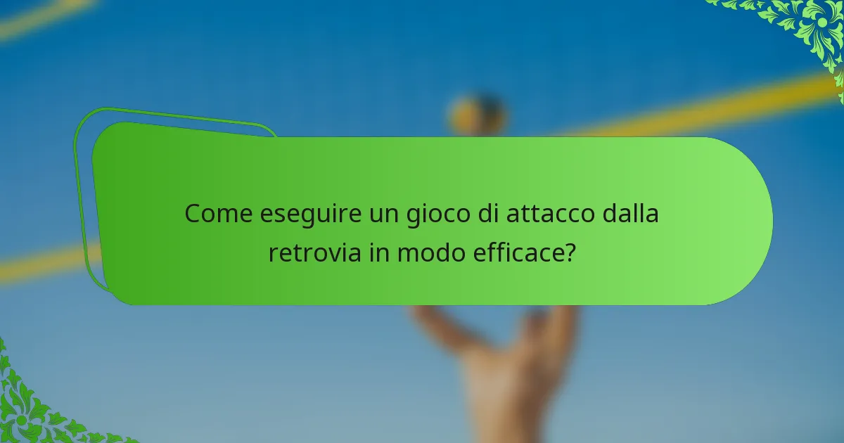 Come eseguire un gioco di attacco dalla retrovia in modo efficace?