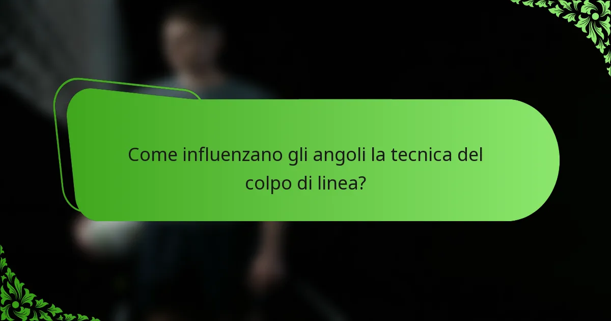 Come influenzano gli angoli la tecnica del colpo di linea?
