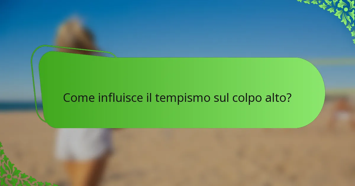 Come influisce il tempismo sul colpo alto?