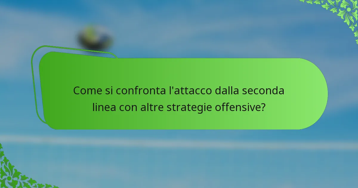 Come si confronta l'attacco dalla seconda linea con altre strategie offensive?