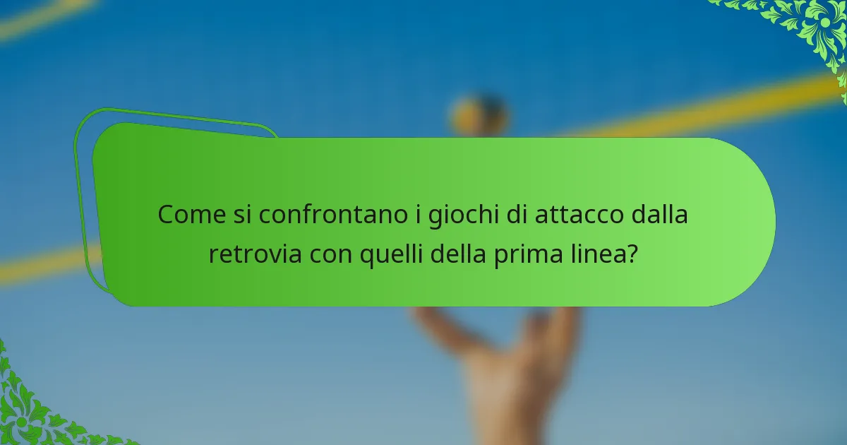 Come si confrontano i giochi di attacco dalla retrovia con quelli della prima linea?