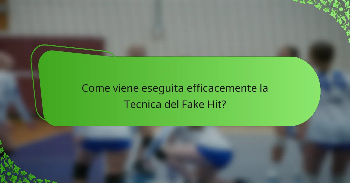 Come viene eseguita efficacemente la Tecnica del Fake Hit?