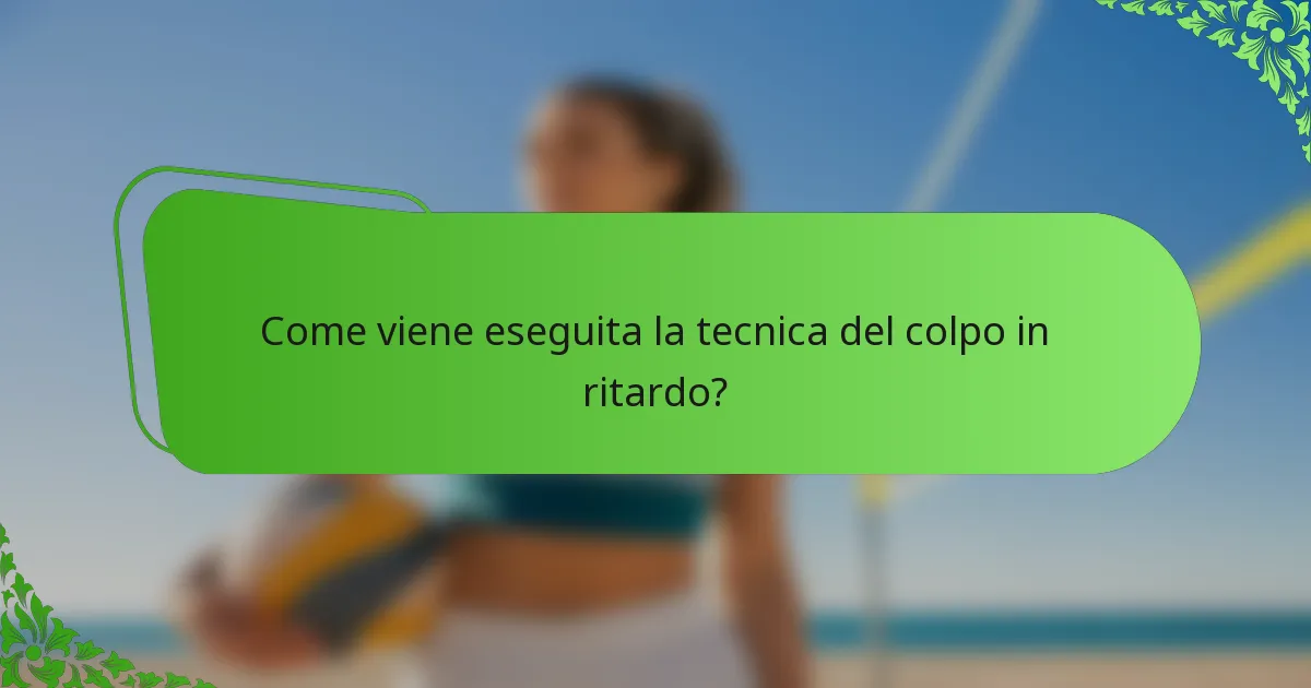 Come viene eseguita la tecnica del colpo in ritardo?