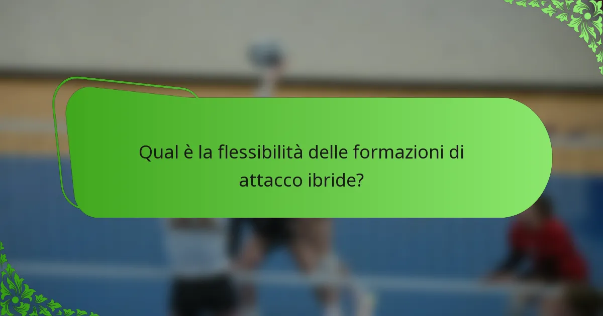 Qual è la flessibilità delle formazioni di attacco ibride?