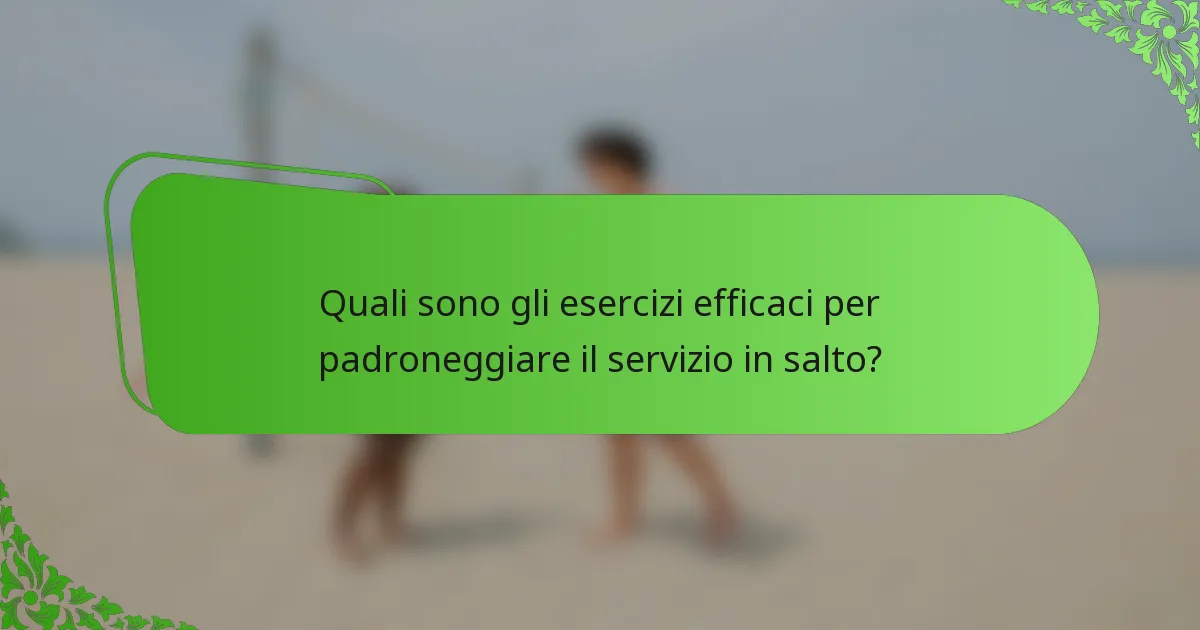 Quali sono gli esercizi efficaci per padroneggiare il servizio in salto?