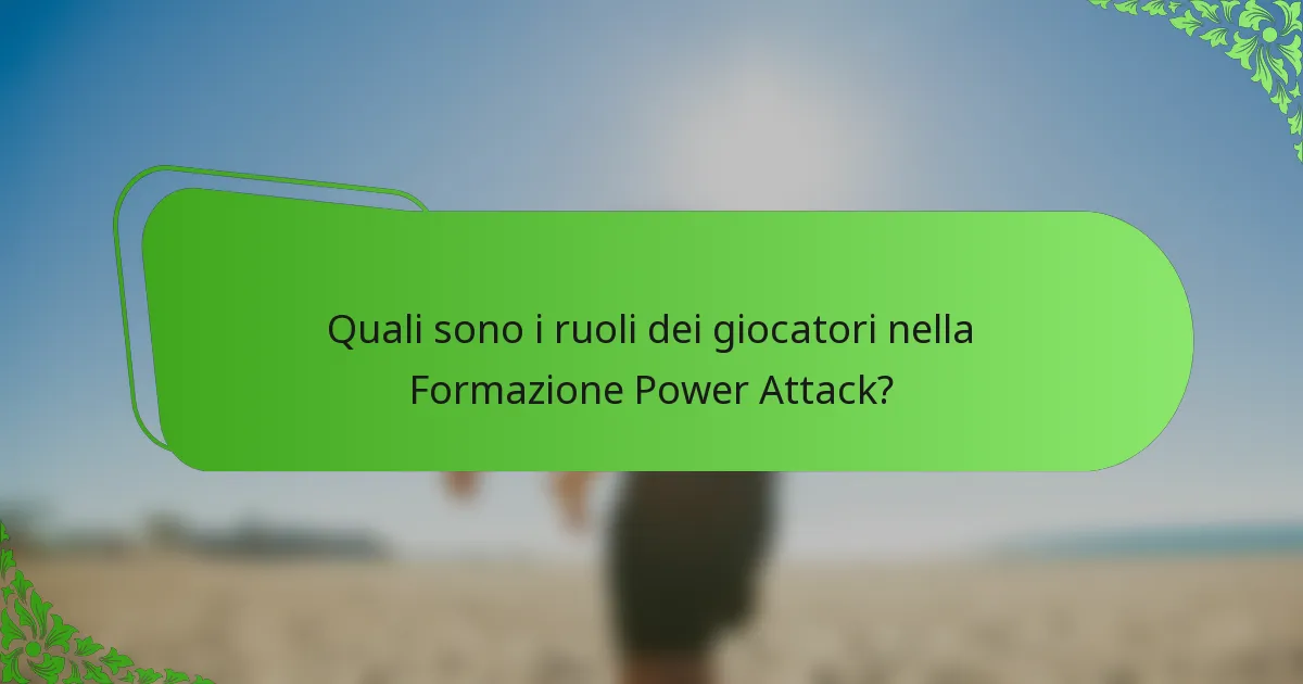 Quali sono i ruoli dei giocatori nella Formazione Power Attack?