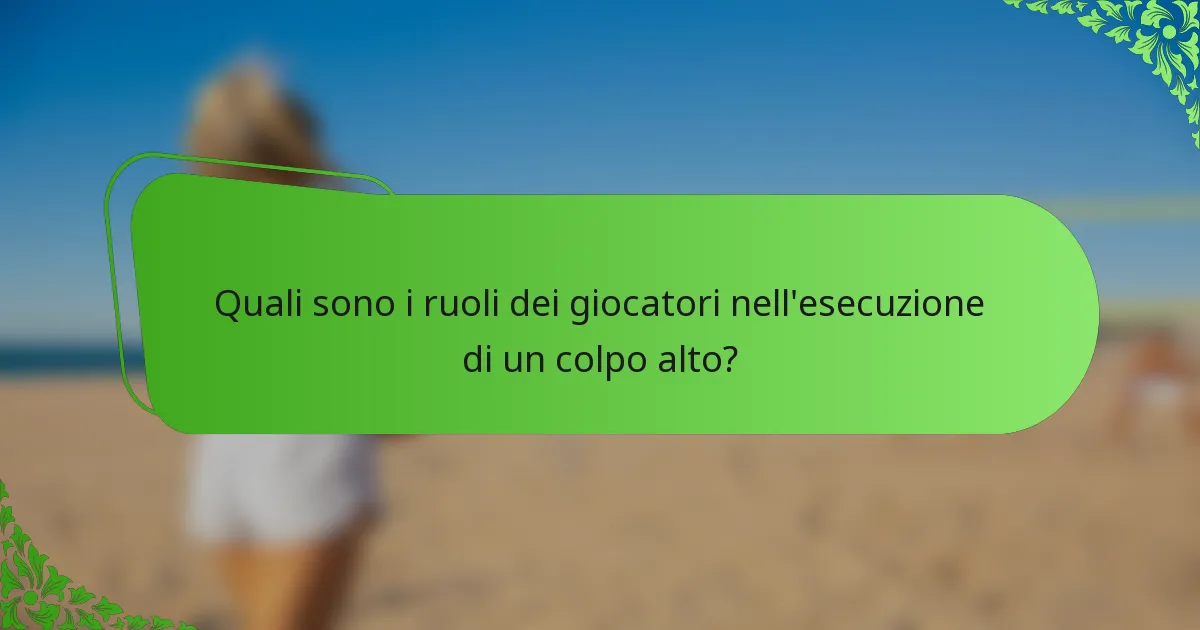 Quali sono i ruoli dei giocatori nell'esecuzione di un colpo alto?
