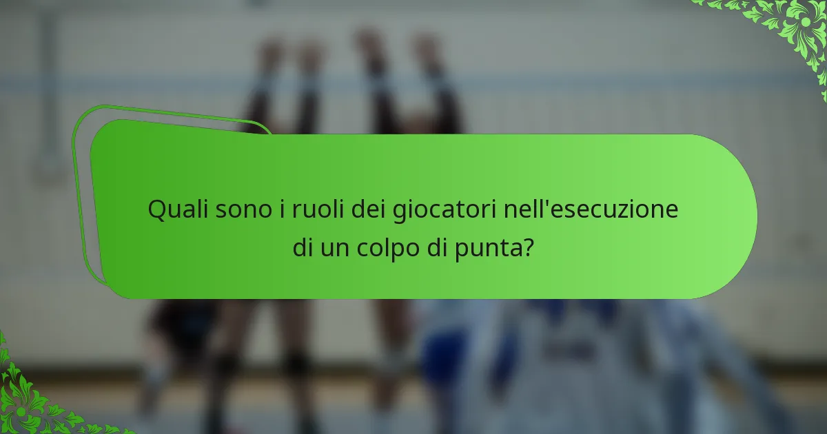 Quali sono i ruoli dei giocatori nell'esecuzione di un colpo di punta?