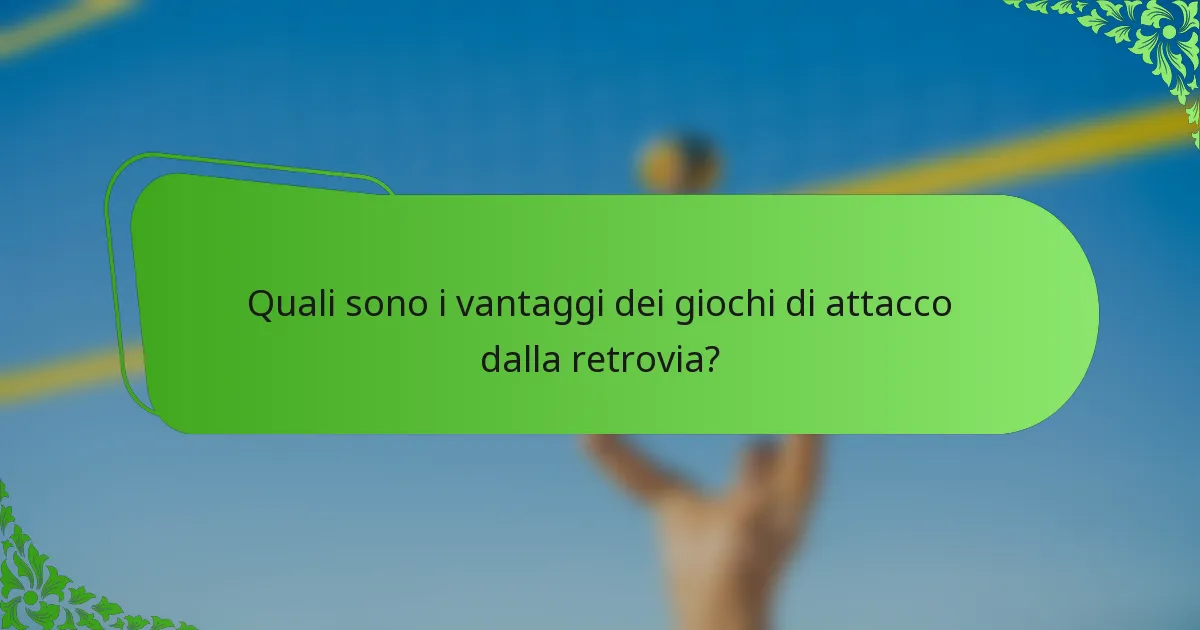 Quali sono i vantaggi dei giochi di attacco dalla retrovia?
