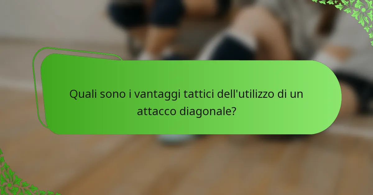 Quali sono i vantaggi tattici dell'utilizzo di un attacco diagonale?