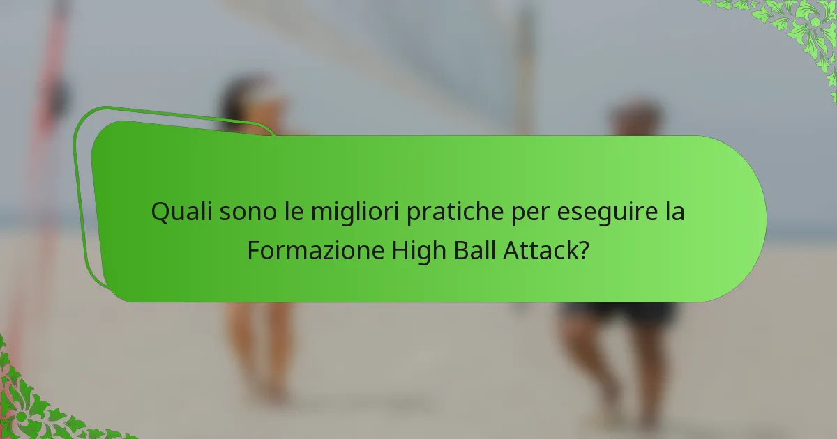 Quali sono le migliori pratiche per eseguire la Formazione High Ball Attack?