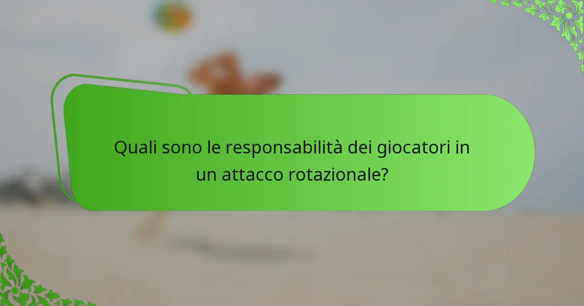 Quali sono le responsabilità dei giocatori in un attacco rotazionale?