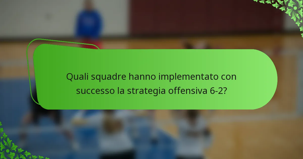 Quali squadre hanno implementato con successo la strategia offensiva 6-2?