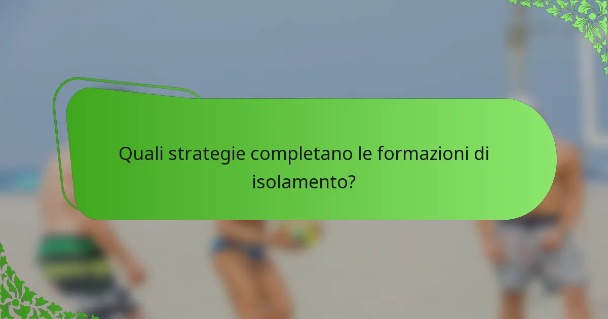 Quali strategie completano le formazioni di isolamento?