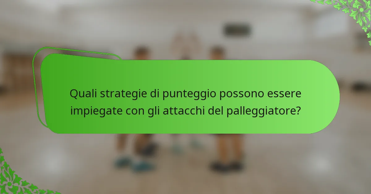 Quali strategie di punteggio possono essere impiegate con gli attacchi del palleggiatore?