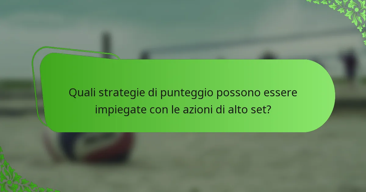 Quali strategie di punteggio possono essere impiegate con le azioni di alto set?