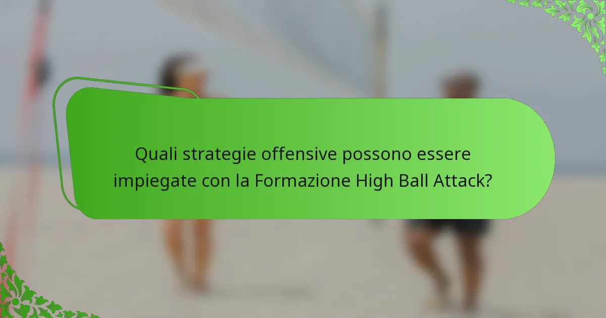 Quali strategie offensive possono essere impiegate con la Formazione High Ball Attack?