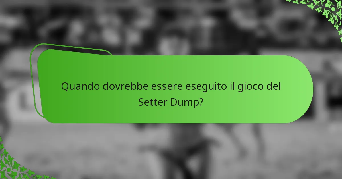 Quando dovrebbe essere eseguito il gioco del Setter Dump?